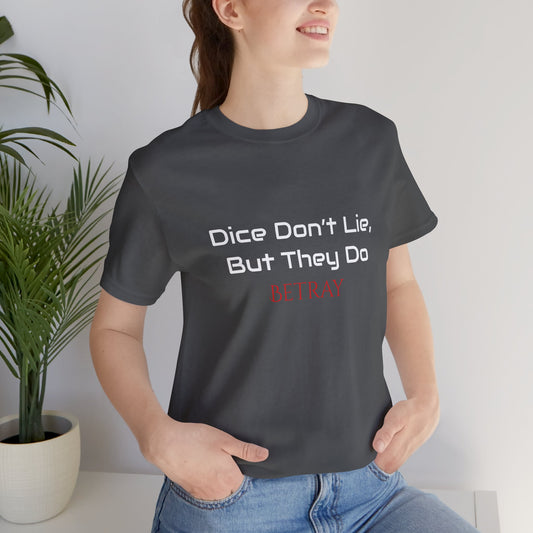 Betrayal Graphic Tee - Dice Don't Lie, Unisex Short Sleeve Shirt for Gamers, Casual Wear, Birthday Gift, Trendy Streetwear