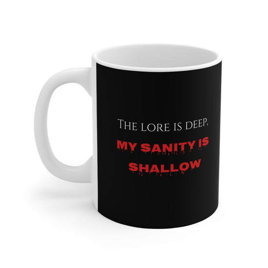 The lore is deep, My sanity is shallow Mug, Funny Coffee Cup, Unique Gift for Friends, Dark Humor Ceramic Mug, Sarcastic Drinkware, Gift for Mischief