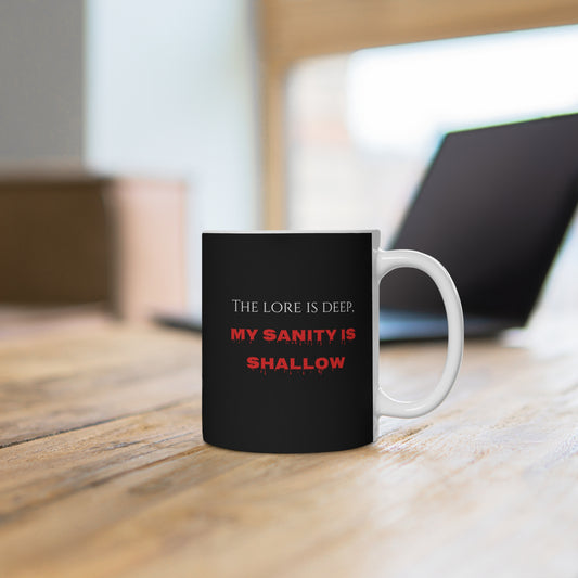 The lore is deep, My sanity is shallow Mug, Funny Coffee Cup, Unique Gift for Friends, Dark Humor Ceramic Mug, Sarcastic Drinkware, Gift for Mischief