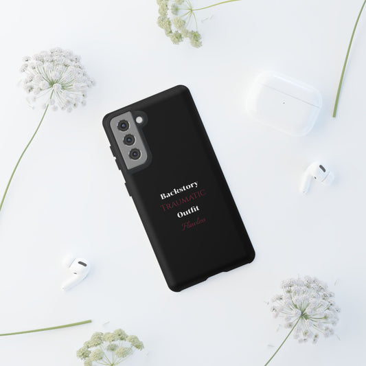 Phone Case - "Backstory Traumatic Outfit Flawless", Gift for Friends, Quirky Humor, Phone Protection, Unique Gift