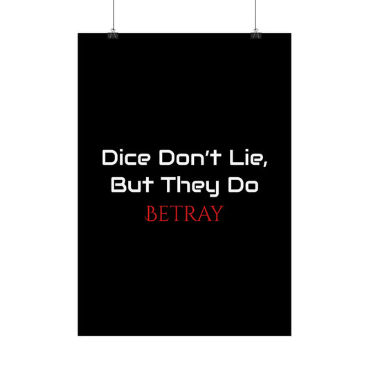 Catchy Gaming Poster - 'Dice Don't Lie, But They Do BETRAY'