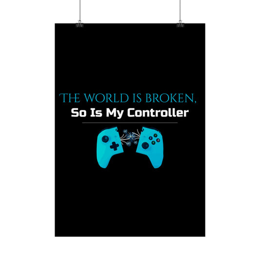 The world is broken, So Is My Controller Poster, Wall Art for Home Decor, Gift for Friends, Funny Quote Decoration, Modern Minimalist Print