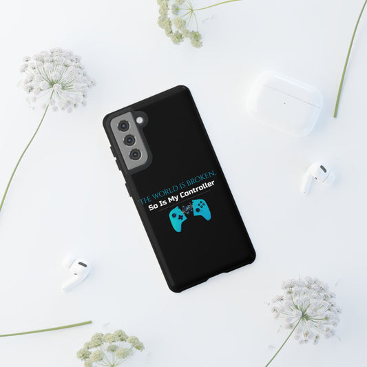 Phone Case - "The world is broken, So Is My Controller", Gift for Friends, Quirky Humor, Phone Protection, Unique Gift