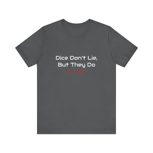 Betrayal Graphic Tee - Dice Don't Lie, Unisex Short Sleeve Shirt for Gamers, Casual Wear, Birthday Gift, Trendy Streetwear