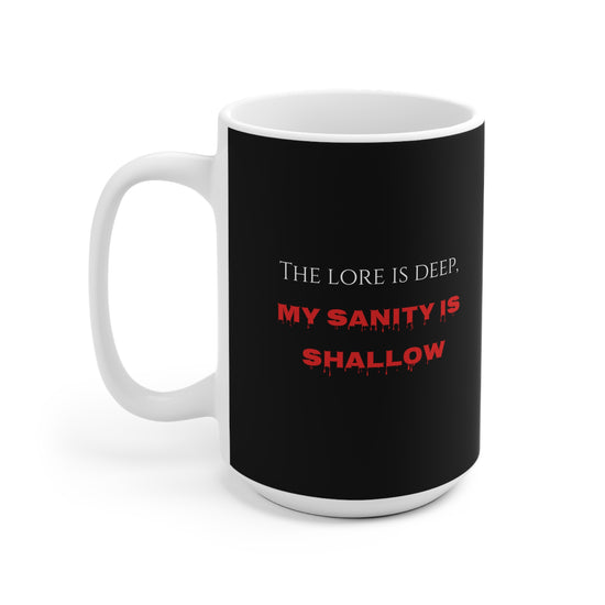 The lore is deep, My sanity is shallow Mug, Funny Coffee Cup, Unique Gift for Friends, Dark Humor Ceramic Mug, Sarcastic Drinkware, Gift for Mischief