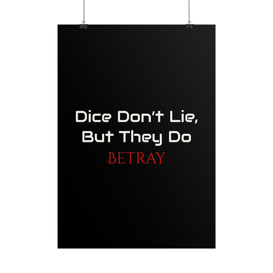 Catchy Gaming Poster - 'Dice Don't Lie, But They Do BETRAY'
